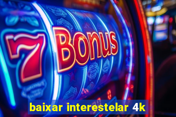 baixar interestelar 4k